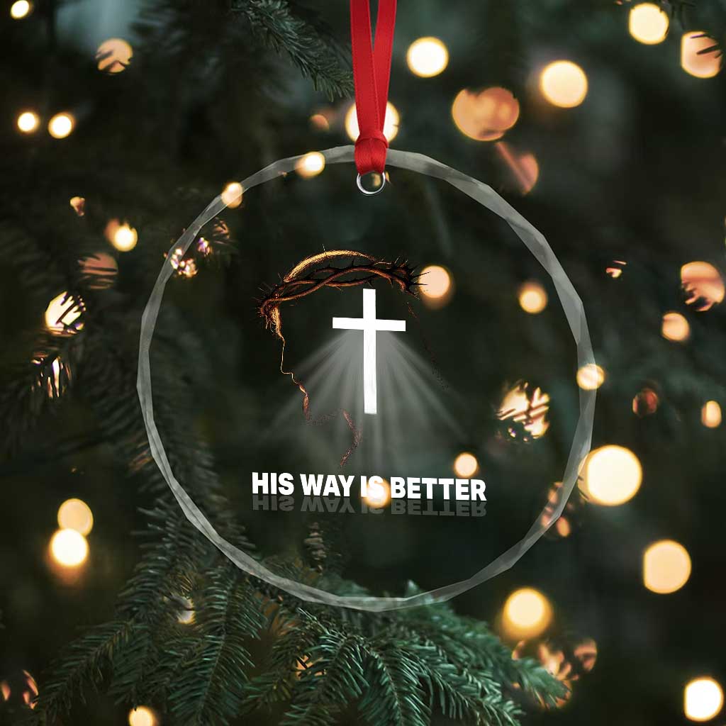 Jesus Christan Crystal Glass Ornament His Way Is Better TS14 Print Your Wear