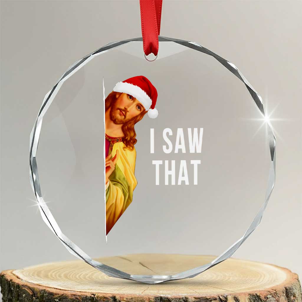 Jesus Christmas Meme Crystal Glass Ornament I Saw That TS14 Transparent Glass 3'' Circle Print Your Wear