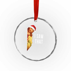 Jesus Christmas Meme Crystal Glass Ornament I Saw That TS14 Print Your Wear
