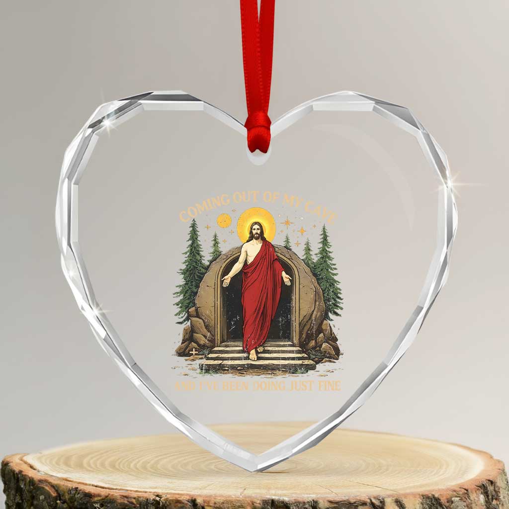 Jesus Coming Out Of My Cave And I Have Been Doing Just Fine Heart Crystal Glass Ornament Funny Christian Easter TS11 Transparent Glass 3'' Heart Print Your Wear
