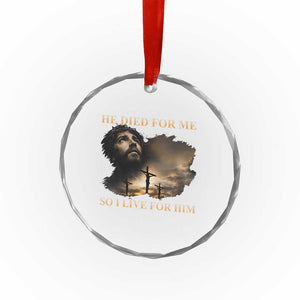 Jesus He Dided For Me So I Live For Him Crystal Glass Ornament Christian Religious Bible TS11 Print Your Wear