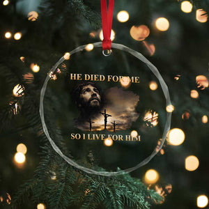 Jesus He Dided For Me So I Live For Him Crystal Glass Ornament Christian Religious Bible TS11 Print Your Wear
