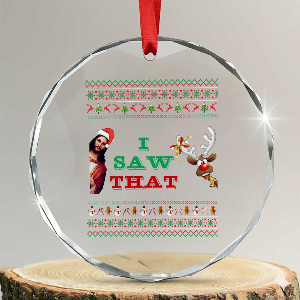 Jesus I Saw That Meme Crystal Glass Ornament Funny Ugly Christmas Religious Christian TS10 Transparent Glass 3'' Circle Print Your Wear