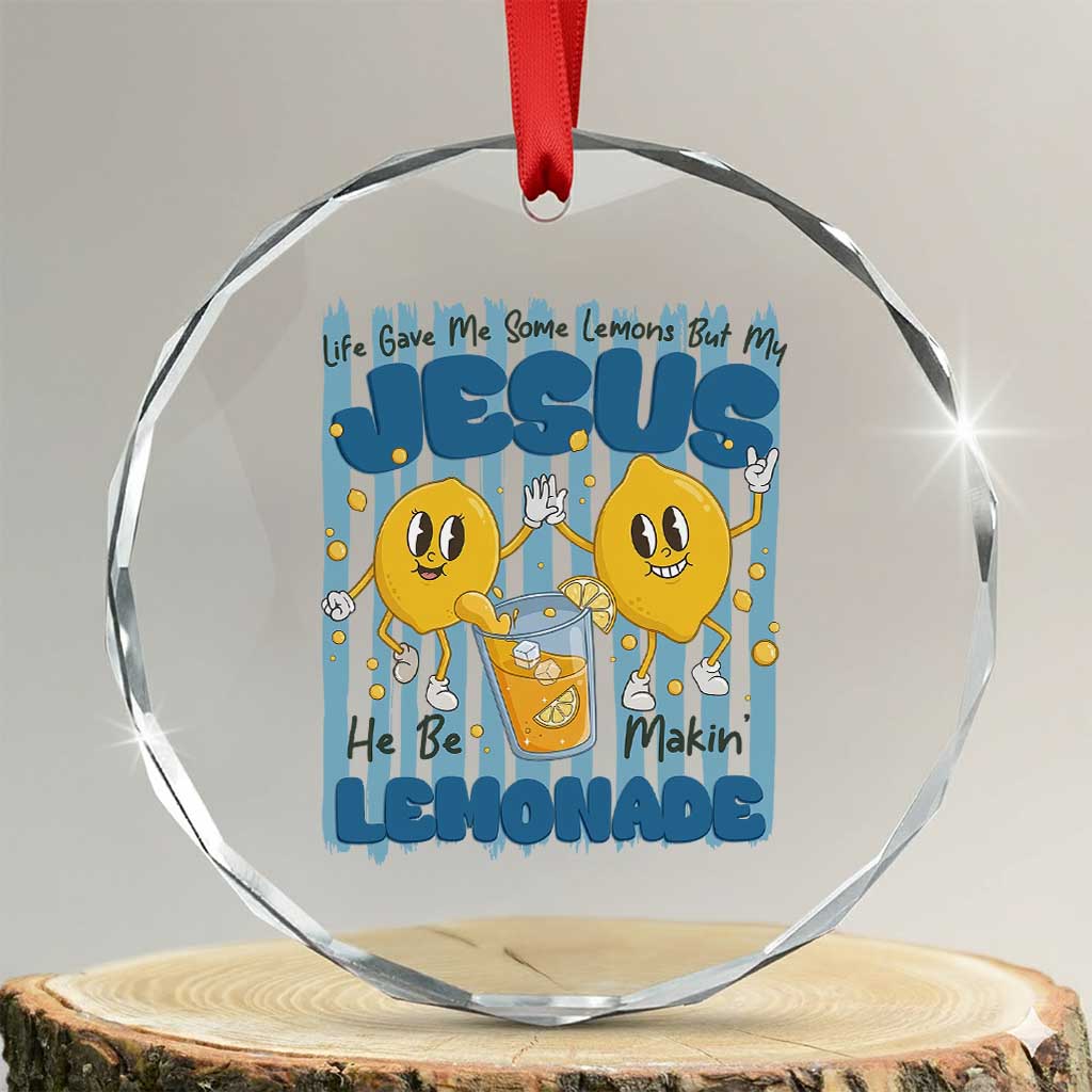 Jesus Lemonade Crystal Glass Ornament Life Gave Me Some Lemons TS14 Transparent Glass 3'' Circle Print Your Wear