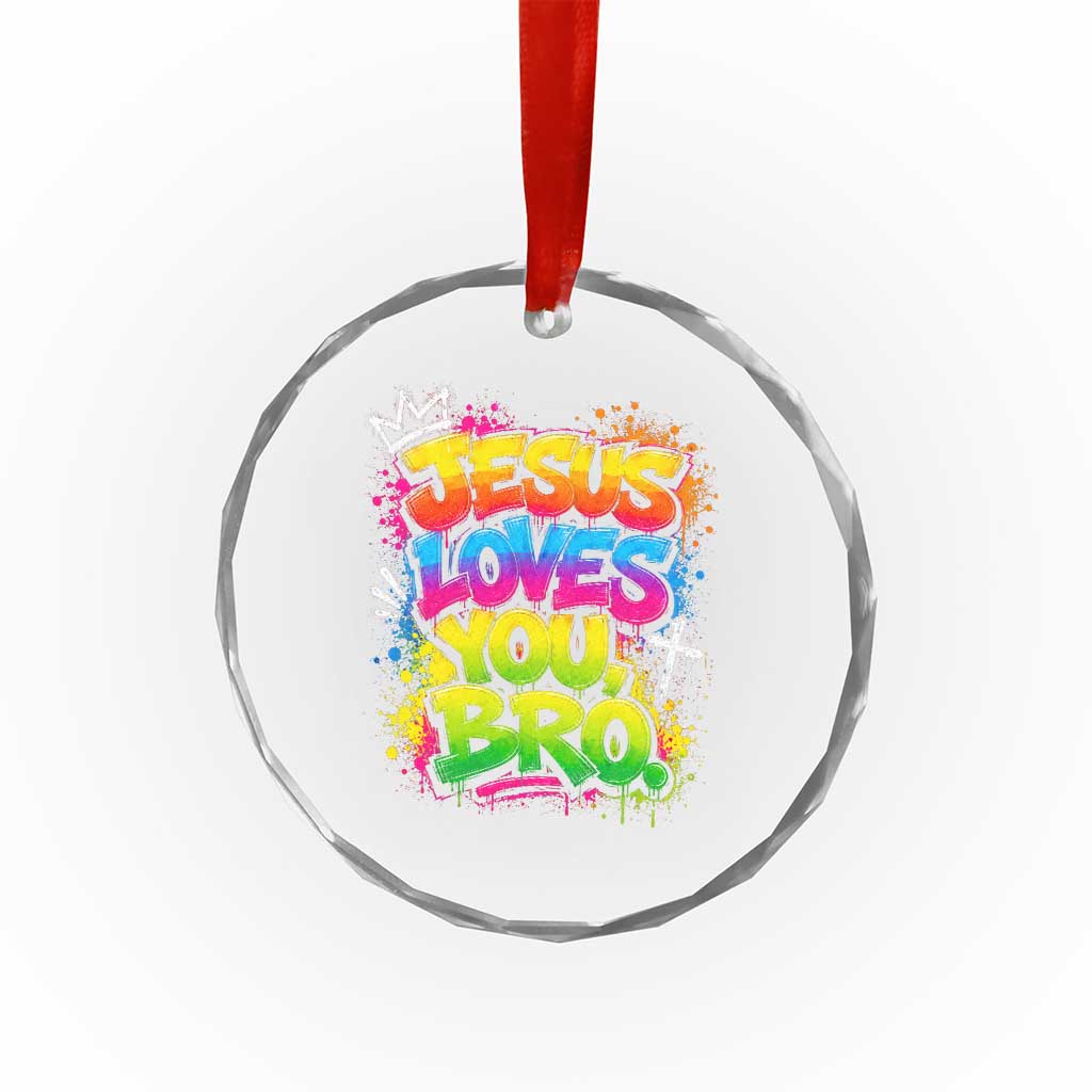 Jesus Loves You Bro Christian Believer Faith Crystal Glass Ornament Dripping Graffiti Rap God Religious Graphic