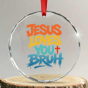 Jesus Loves You Bruh Crystal Glass Ornament Funny Christian Believer Faith God Retro Religious TS11 Transparent Glass 3'' Circle Print Your Wear