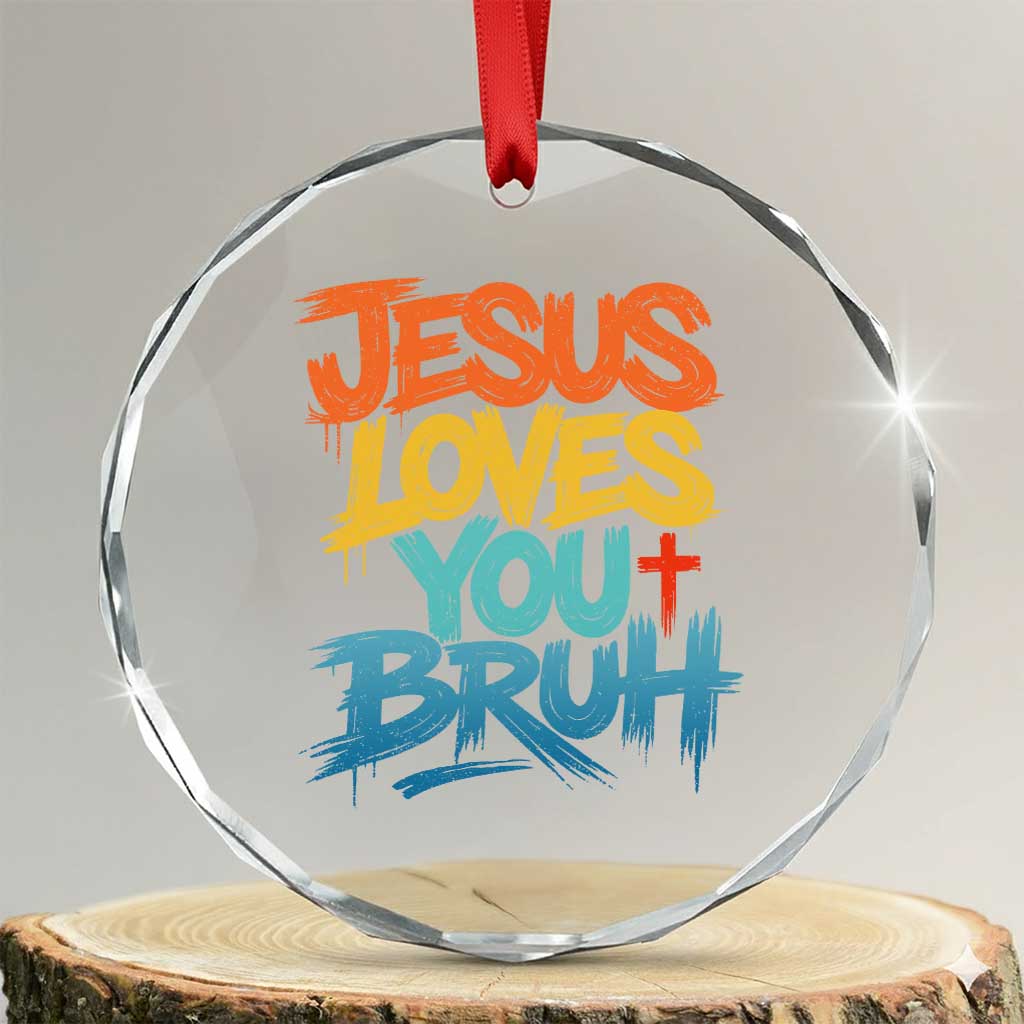 Jesus Loves You Bruh Crystal Glass Ornament Funny Christian Believer Faith God Retro Religious TS11 Transparent Glass 3'' Circle Print Your Wear