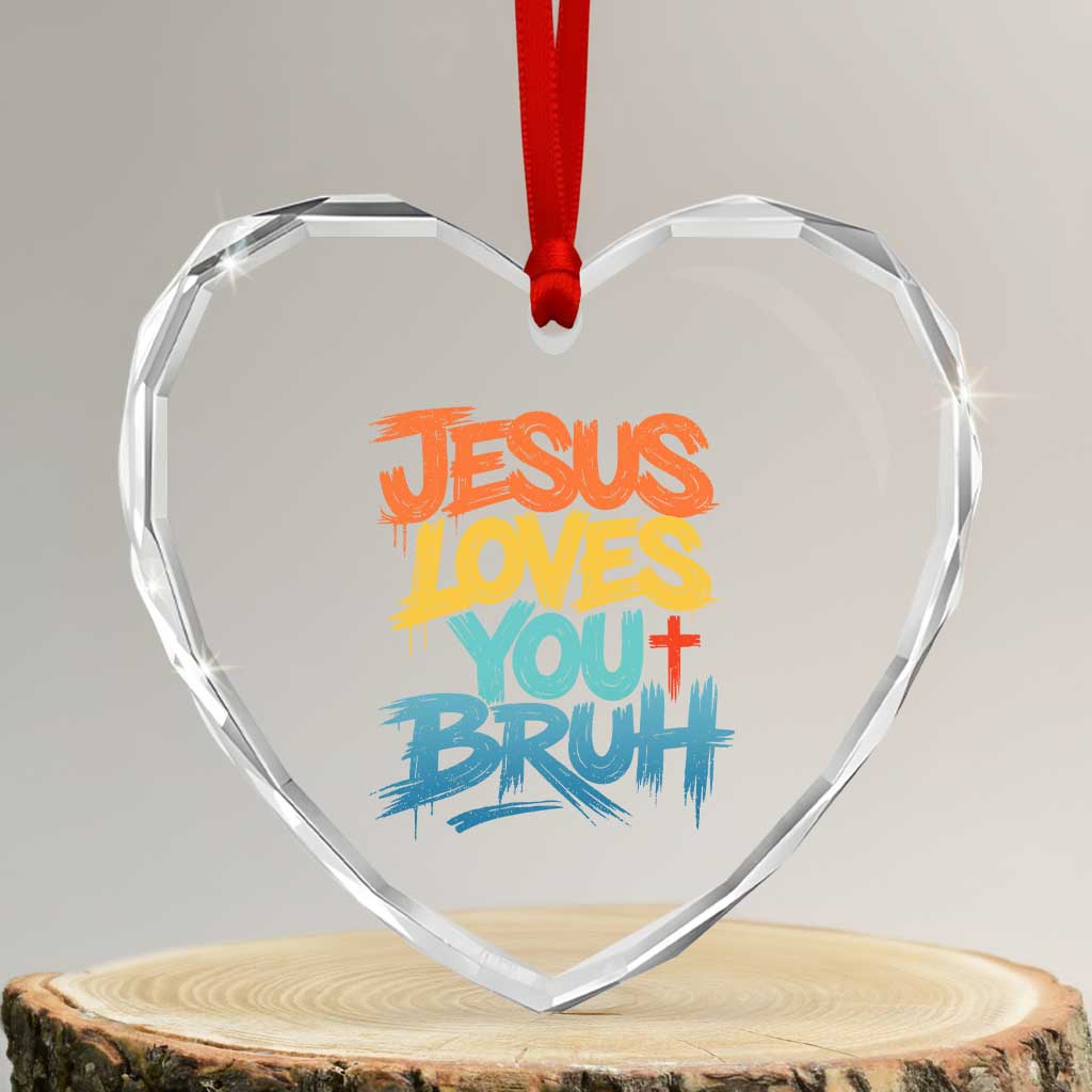 Jesus Loves You Bruh Heart Crystal Glass Ornament Funny Christian Believer Faith God Retro Religious TS11 Transparent Glass 3'' Heart Print Your Wear