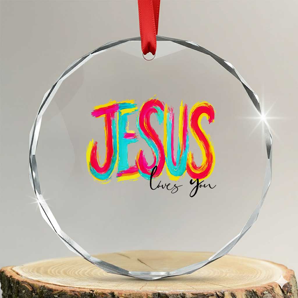 Jesus Loves You Colorful Brush Stroke Christian Crystal Glass Ornament Faith Inspirational Religious Gift for Believers TS02 Transparent Glass 3'' Circle Print Your Wear