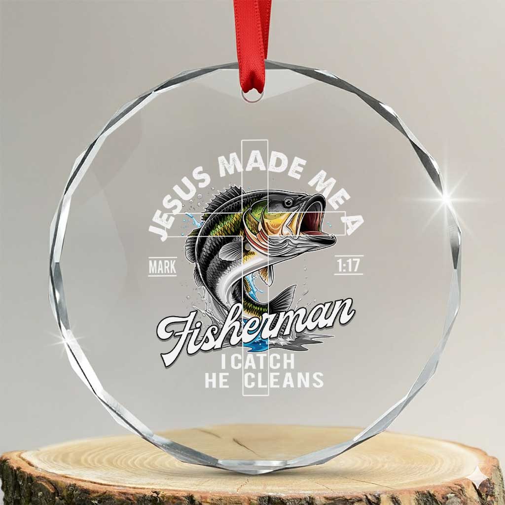 Jesus Made Me A Fisherman I Catch He Cleans Crystal Glass Ornament Christian Fisher TS11 Transparent Glass 3'' Circle Print Your Wear