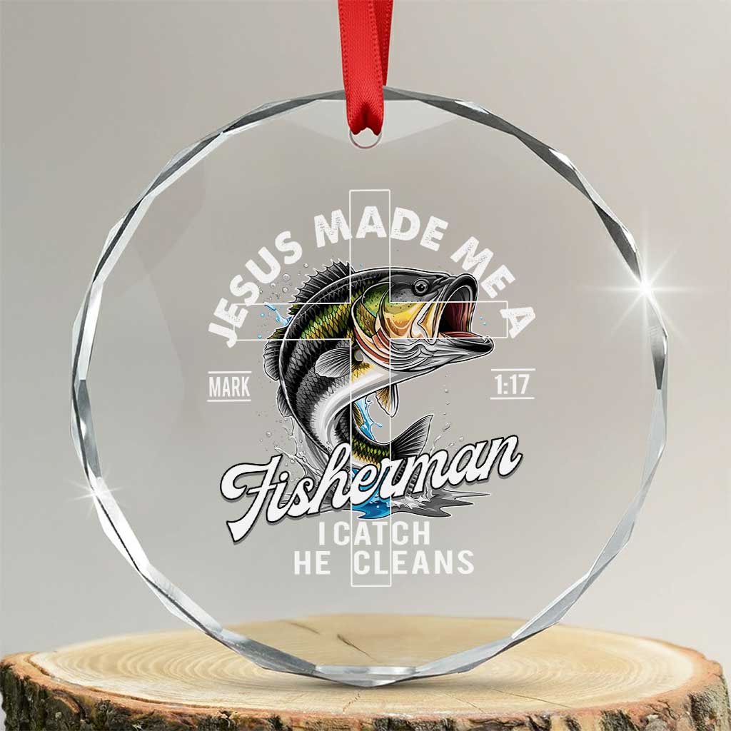 Jesus Made Me A Fisherman I Catch He Cleans Crystal Glass Ornament Christian Fisher TS11 Transparent Glass 3'' Circle Print Your Wear
