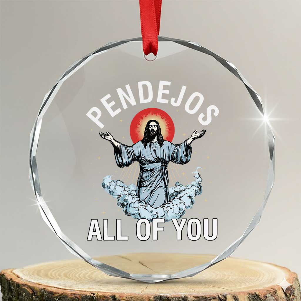 Jesus Sarcastic Humor Crystal Glass Ornament Pendejos All Of You TS10 Transparent Glass 3'' Circle Print Your Wear