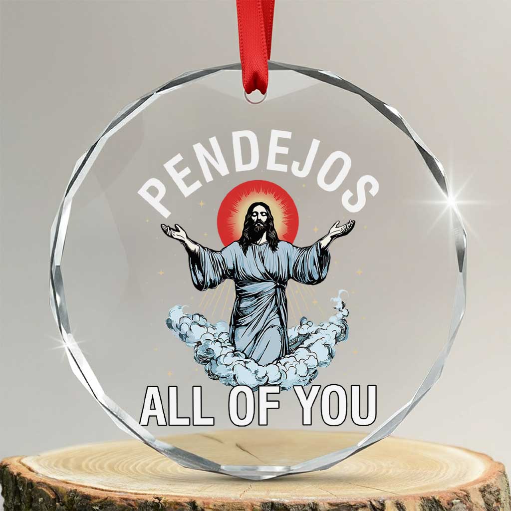 Jesus Sarcastic Humor Crystal Glass Ornament Pendejos All Of You TS10 Transparent Glass 3'' Circle Print Your Wear