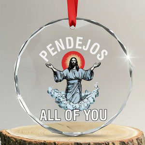 Jesus Sarcastic Humor Crystal Glass Ornament Pendejos All Of You TS10 Transparent Glass 3'' Circle Print Your Wear