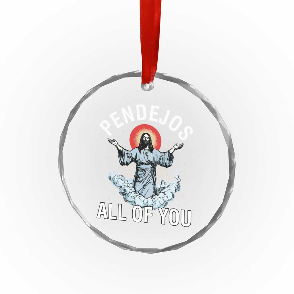 Jesus Sarcastic Humor Crystal Glass Ornament Pendejos All Of You TS10 Print Your Wear