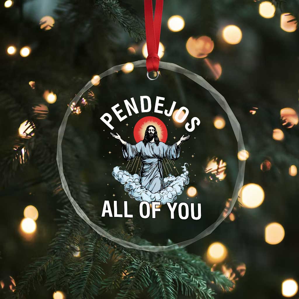 Jesus Sarcastic Humor Crystal Glass Ornament Pendejos All Of You TS10 Print Your Wear