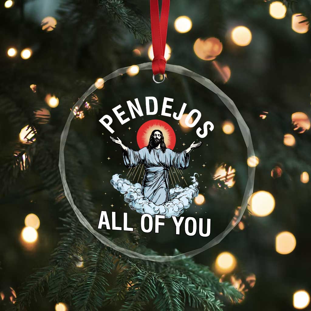 Jesus Sarcastic Humor Crystal Glass Ornament Pendejos All Of You TS10 Print Your Wear