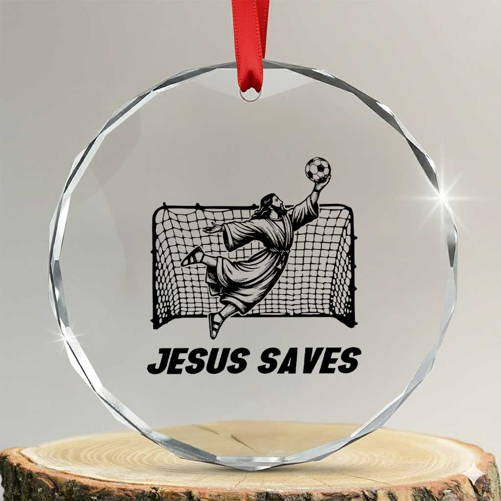 Jesus Saves Crystal Glass Ornament Funny Christian Soccer Goalie TS12 Transparent Glass 3'' Circle Print Your Wear