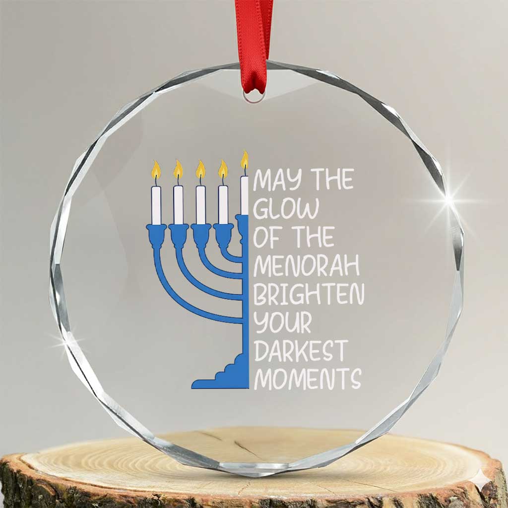 Jewish Faith and Pray Crystal Glass Ornament May The Glow Of The Menorah Brighten Your Darkest Moments TS02 Transparent Glass 3'' Circle Print Your Wear