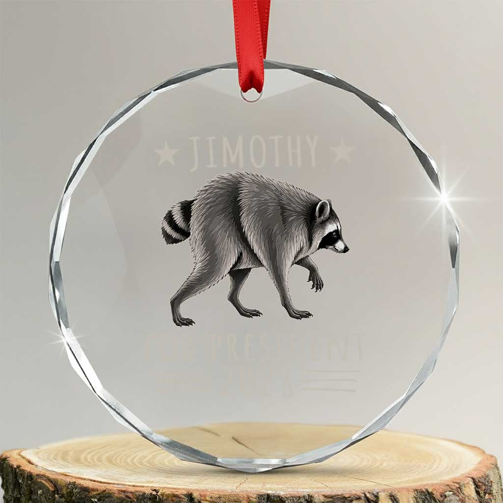 Jimothy For President 2028 Parody Crystal Glass Ornament Funny Viral Seattle Raccoon Lover TS02 Transparent Glass 3'' Circle Print Your Wear