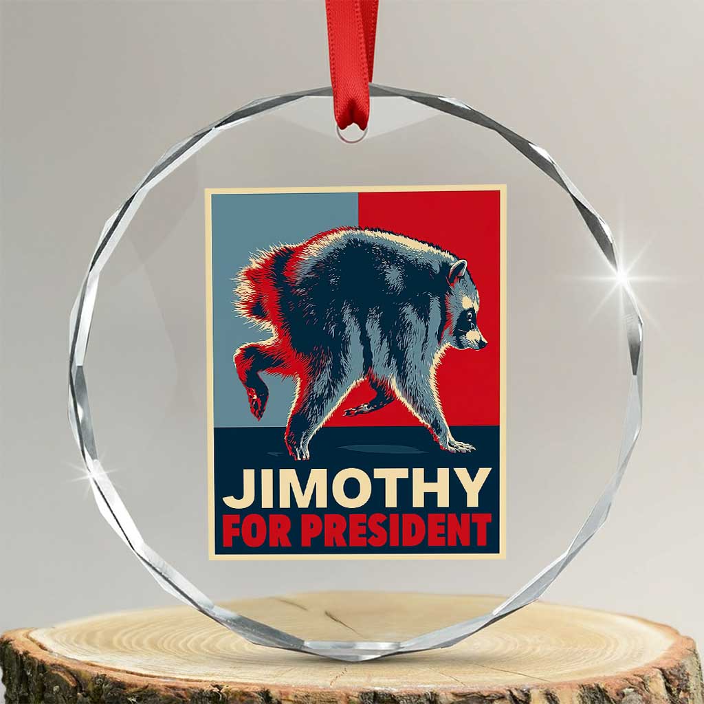 Jimothy For President Parody Crystal Glass Ornament Hope Style Viral Seattle Raccoon Graphic TS02 Transparent Glass 3'' Circle Print Your Wear