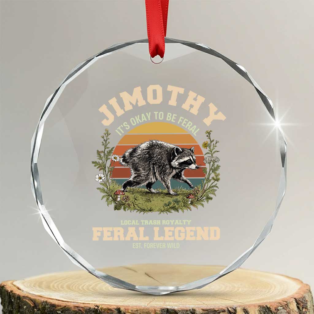 Jimothy Its Okay To Be Feral Seattle Raccoon Cottagecore Crystal Glass Ornament Local Trash Royalty Wildlife Legend Meme TS02 Transparent Glass 3'' Circle Print Your Wear
