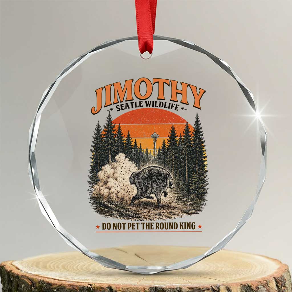Jimothy Raccoon Seattle Meme Crystal Glass Ornament Viral Trash Panda Do Not Pet The Round King TS14 Transparent Glass 3'' Circle Print Your Wear