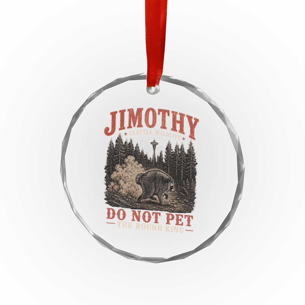 Jimothy Raccoon Seattle Wildlife Crystal Glass Ornament Do Not Pet The Round King Funny Viral Trash Panda