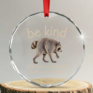 Jimothy the Raccoon Short Spine Inspirational Crystal Glass Ornament Be Kind Everyone Is Fighting Their Own Battle Seattle Trash Panda Legend TS02 Transparent Glass 3'' Circle Print Your Wear