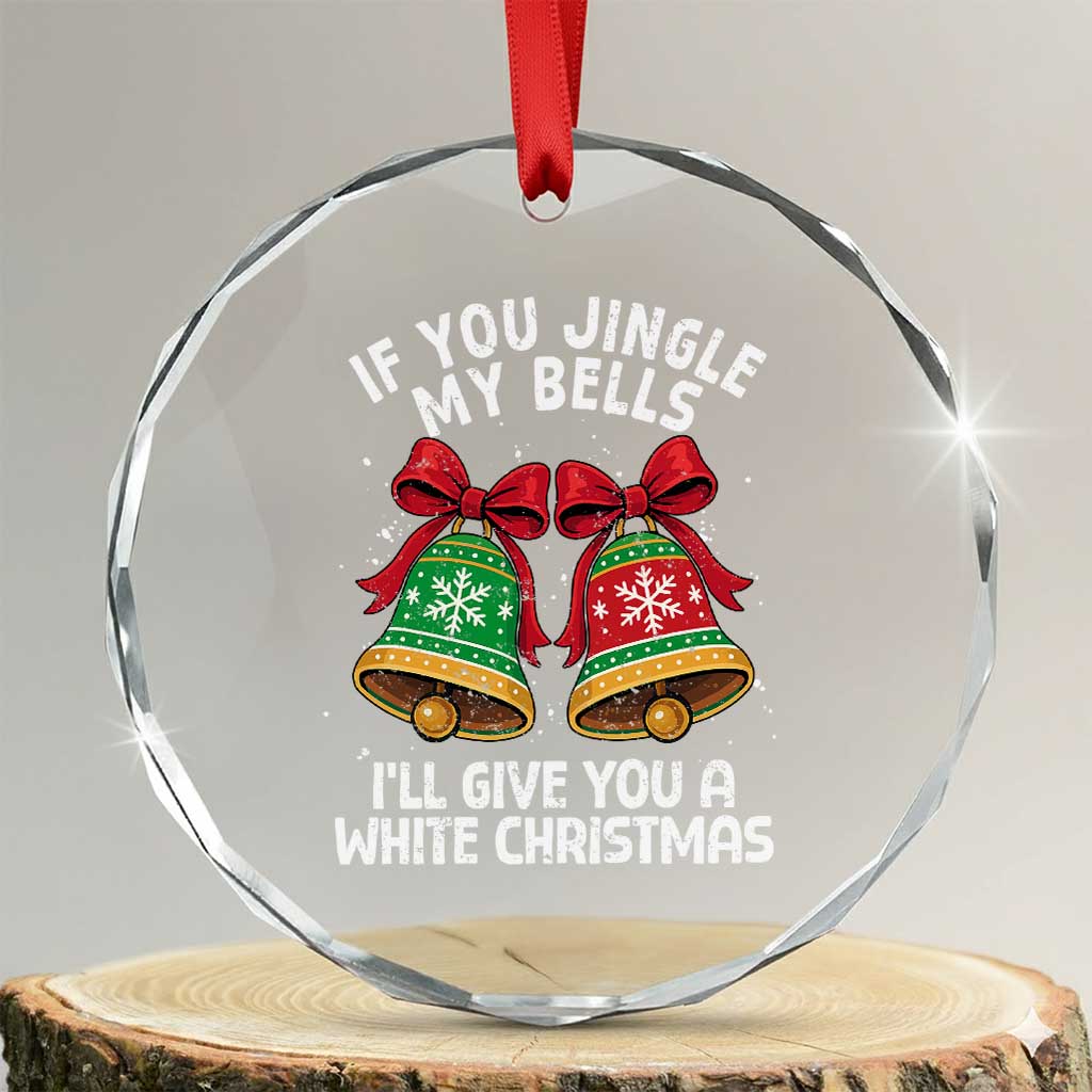 Jingle Bell Christmas Crystal Glass Ornament Funny Naughty White Elephant Gag Gift Exchange TS10 Transparent Glass 3'' Circle Print Your Wear