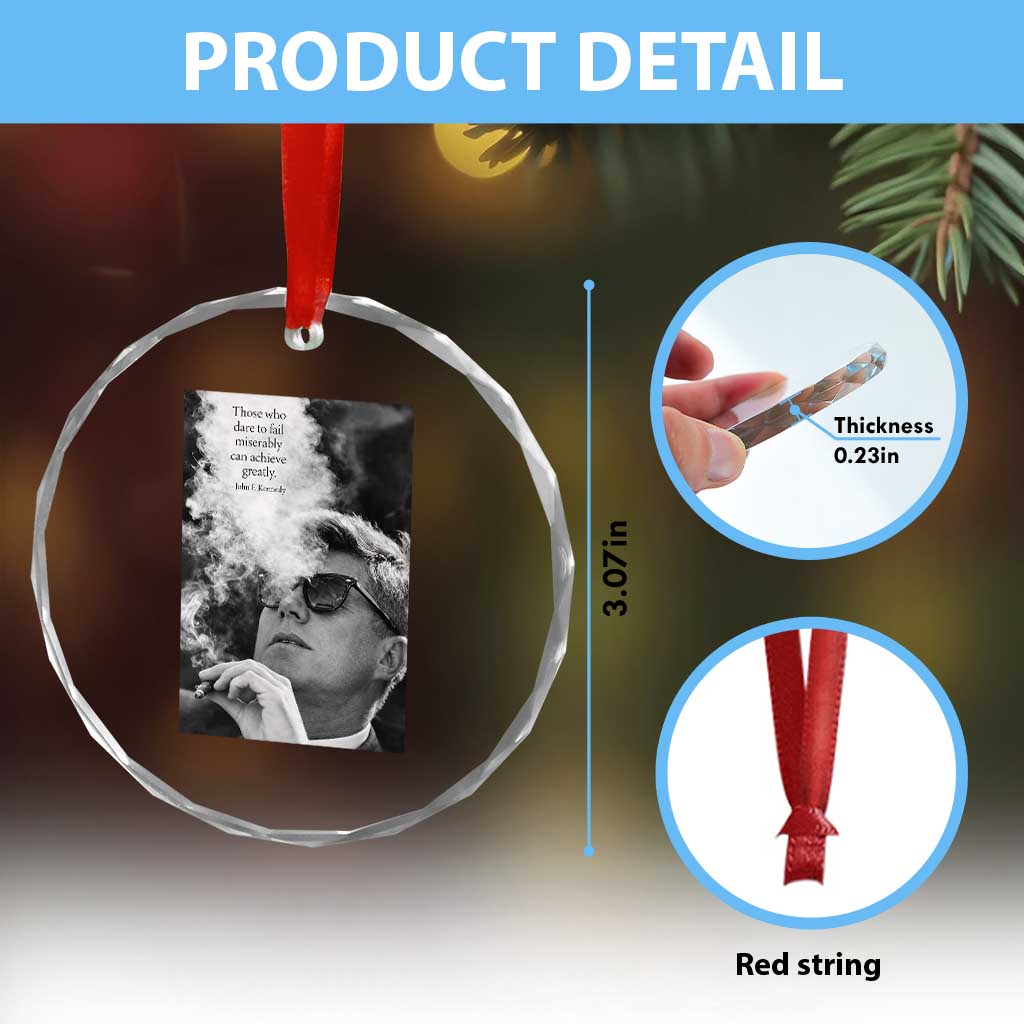 John F Kennedy Cigar Smoking Sunglasses Crystal Glass Ornament Those Who Dare To Fail Miserably Can Achive Greatly TS14 Print Your Wear