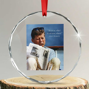 John F. Kennedy Smoking Smoker Crystal Glass Ornament If Not Us Who If Not Now When Quote TS14 Transparent Glass 3'' Circle Print Your Wear