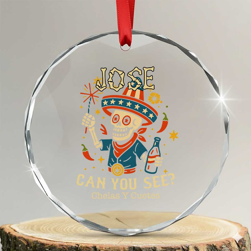 Jose Can You See Crystal Glass Ornament Funny Chelas y Cuetes 4th of July Latino Skeleton Fiesta TS02 Transparent Glass 3'' Circle Print Your Wear