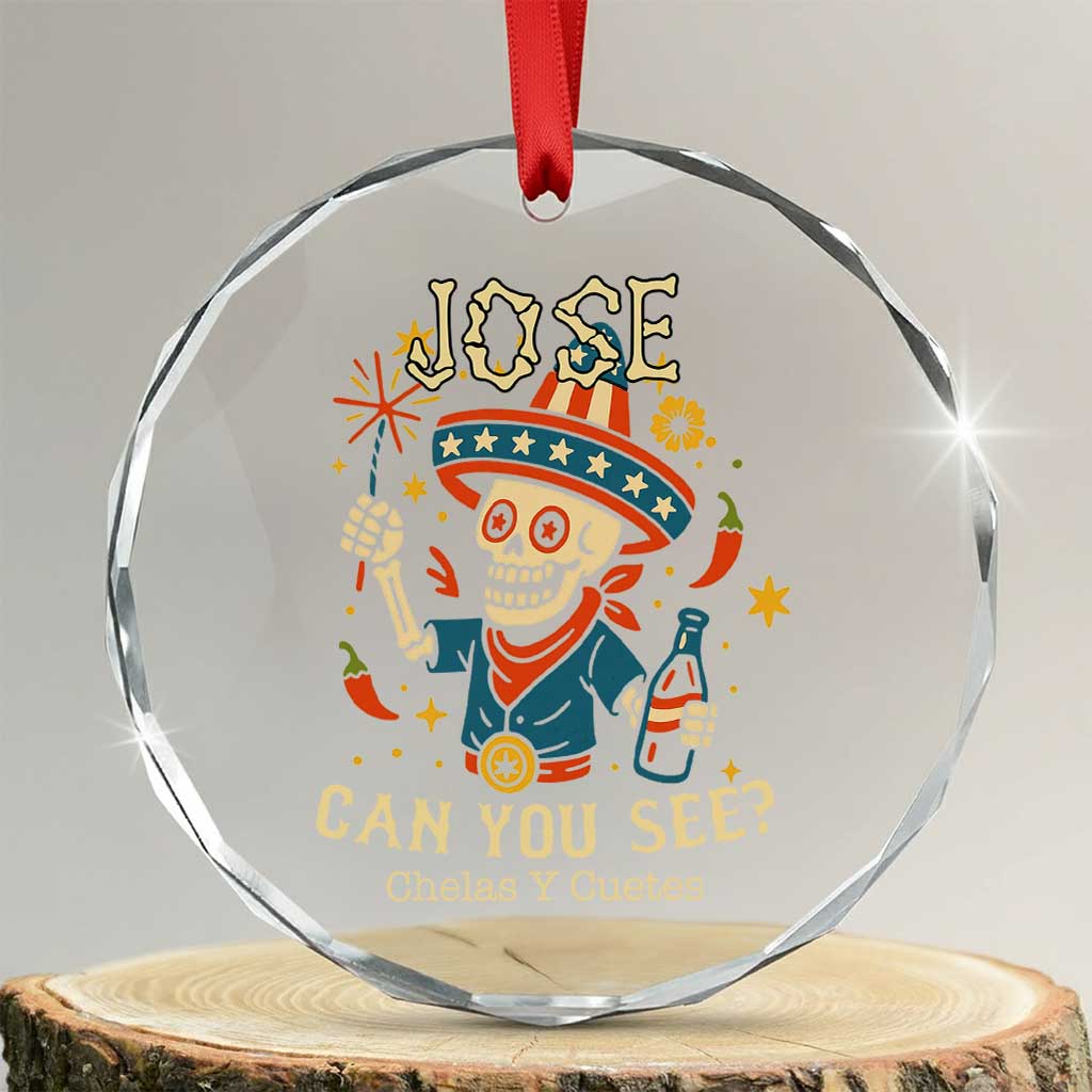 Jose Can You See Crystal Glass Ornament Funny Chelas y Cuetes 4th of July Latino Skeleton Fiesta TS02 Transparent Glass 3'' Circle Print Your Wear