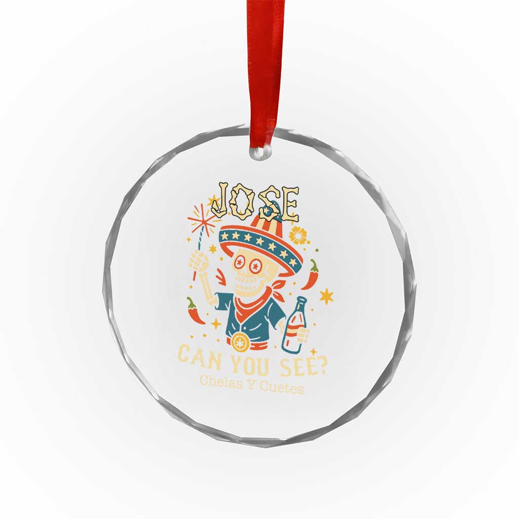 Jose Can You See Crystal Glass Ornament Funny Chelas y Cuetes 4th of July Latino Skeleton Fiesta TS02 Print Your Wear