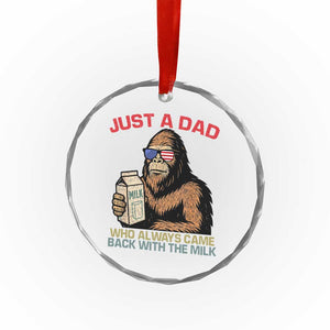 Just A Dad Who Always Came Back With The Milk Crystal Glass Ornament Funny Fathers Day Bigfoot Sasquatch Lovers TS10 Print Your Wear