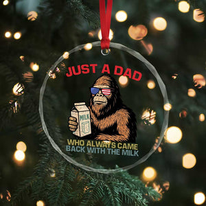 Just A Dad Who Always Came Back With The Milk Crystal Glass Ornament Funny Fathers Day Bigfoot Sasquatch Lovers TS10 Print Your Wear