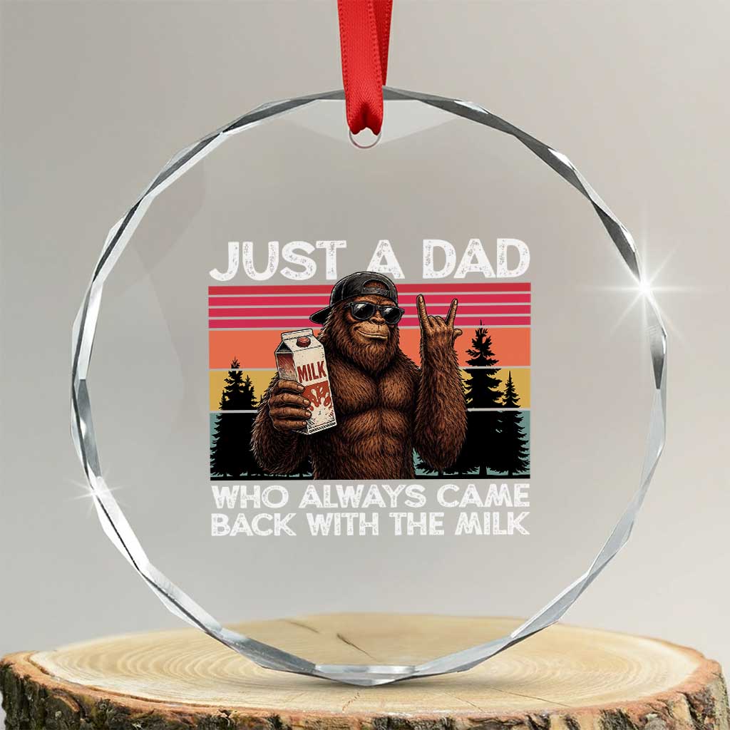Just a Dad Who Always Came Back with The Milk Crystal Glass Ornament Funny Father's Day Gift TS14 Transparent Glass 3'' Circle Print Your Wear