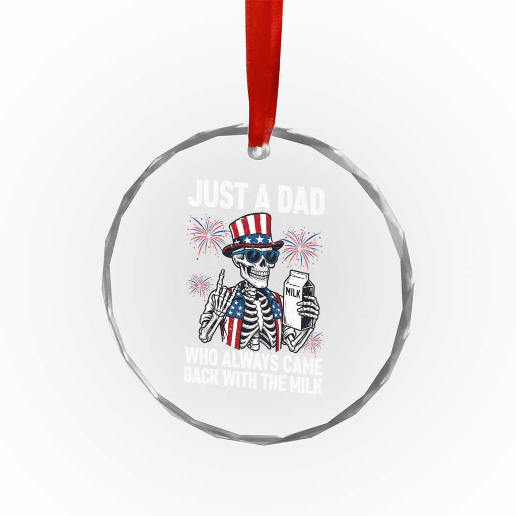 Just a Dad Who Always Came Back with The Milk Crystal Glass Ornament Funny Skeleton Dad 4th Of July TS14 Print Your Wear
