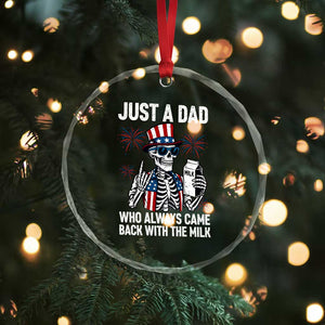 Just a Dad Who Always Came Back with The Milk Crystal Glass Ornament Funny Skeleton Dad 4th Of July TS14 Print Your Wear