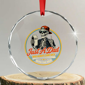 Just A Dad Who Always Came Back With The Milk Crystal Glass Ornament Funny Skeleton Father TS11 Transparent Glass 3'' Circle Print Your Wear