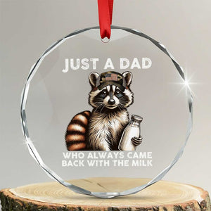 Just A Dad Who Always Came Back With The Milk Crystal Glass Ornament Retro Raccoon Camo Fathers Day TS10 Transparent Glass 3'' Circle Print Your Wear