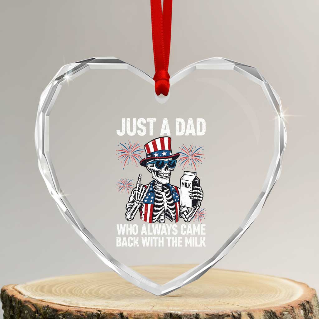 Just a Dad Who Always Came Back with The Milk Heart Crystal Glass Ornament Funny Skeleton Dad 4th Of July