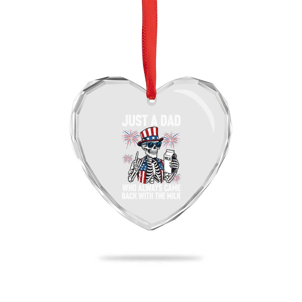 Just a Dad Who Always Came Back with The Milk Heart Crystal Glass Ornament Funny Skeleton Dad 4th Of July