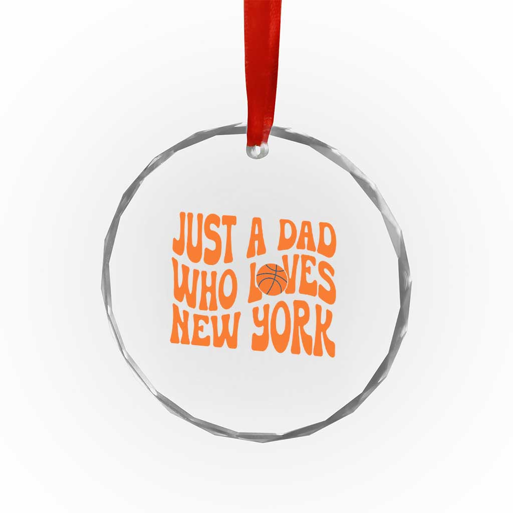Just A Dad Who Loves New York Crystal Glass Ornament Funny Basketball Fan Gift TS12 Print Your Wear