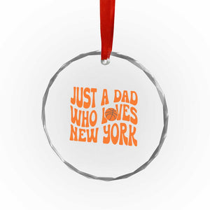 Just A Dad Who Loves New York Crystal Glass Ornament Funny Basketball Fan Gift TS12 Print Your Wear