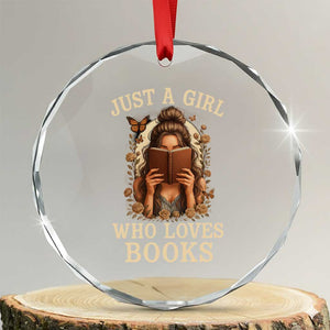 Just A Girl Who Loves Books Crystal Glass Ornament Funny Bookworm Quote TS12 Transparent Glass 3'' Circle Print Your Wear