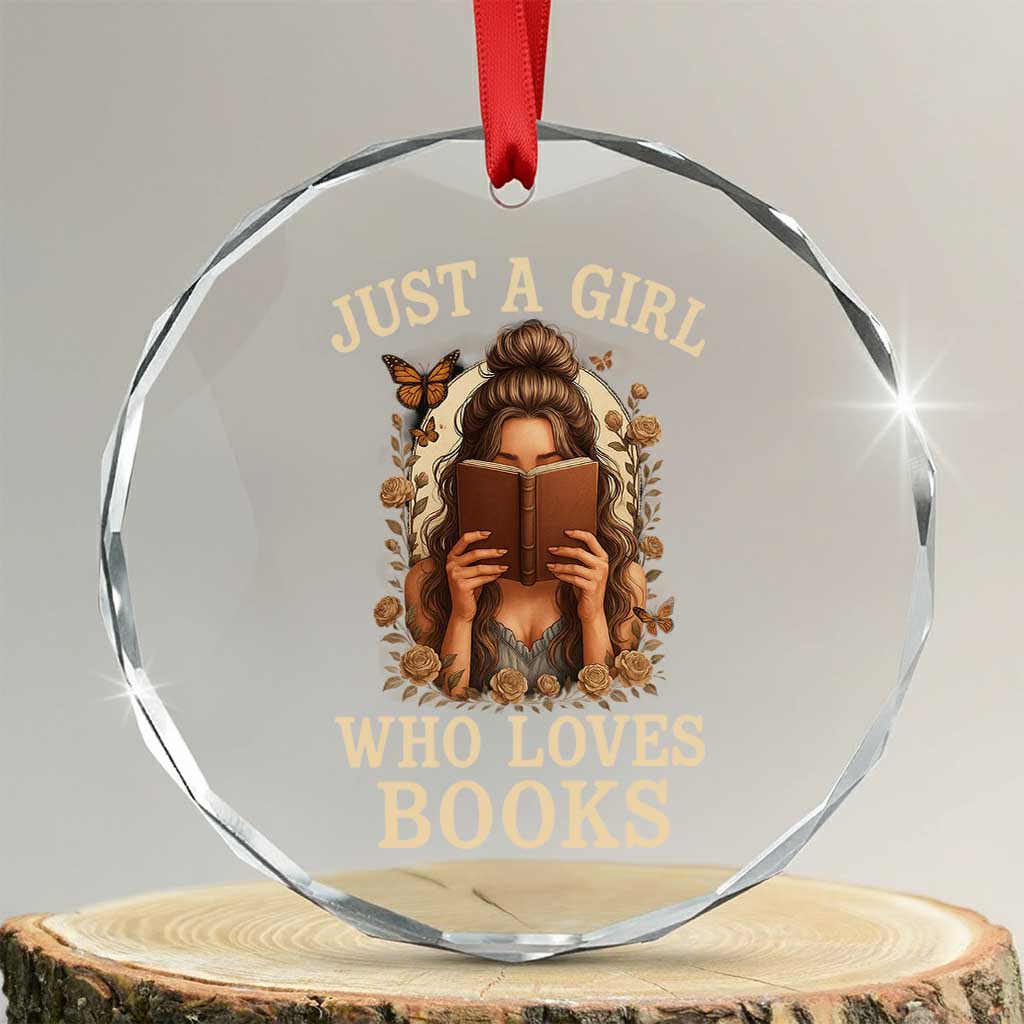 Just A Girl Who Loves Books Crystal Glass Ornament Funny Bookworm Quote TS12 Transparent Glass 3'' Circle Print Your Wear