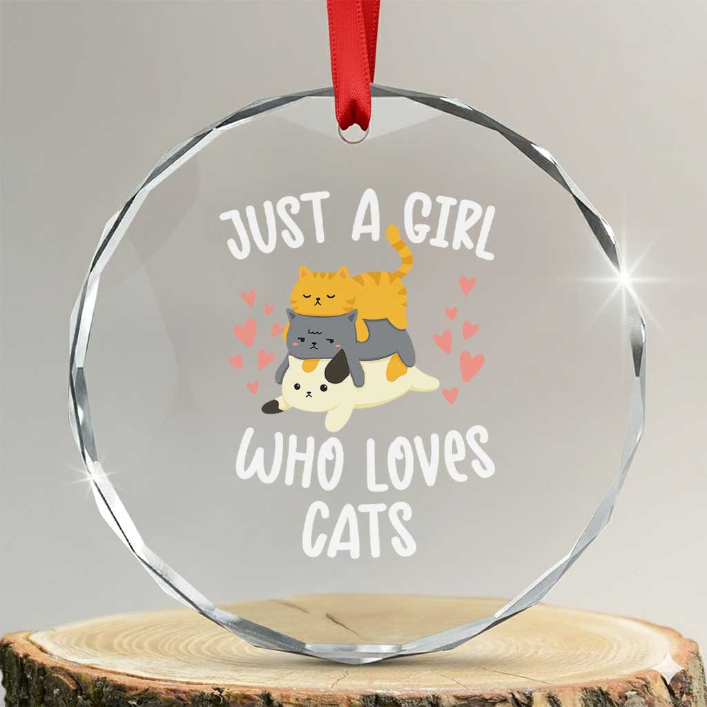 Just A Girl Who Loves Cats Crystal Glass Ornament Cute Kittens Pet Lover TS12 Transparent Glass 3'' Circle Print Your Wear