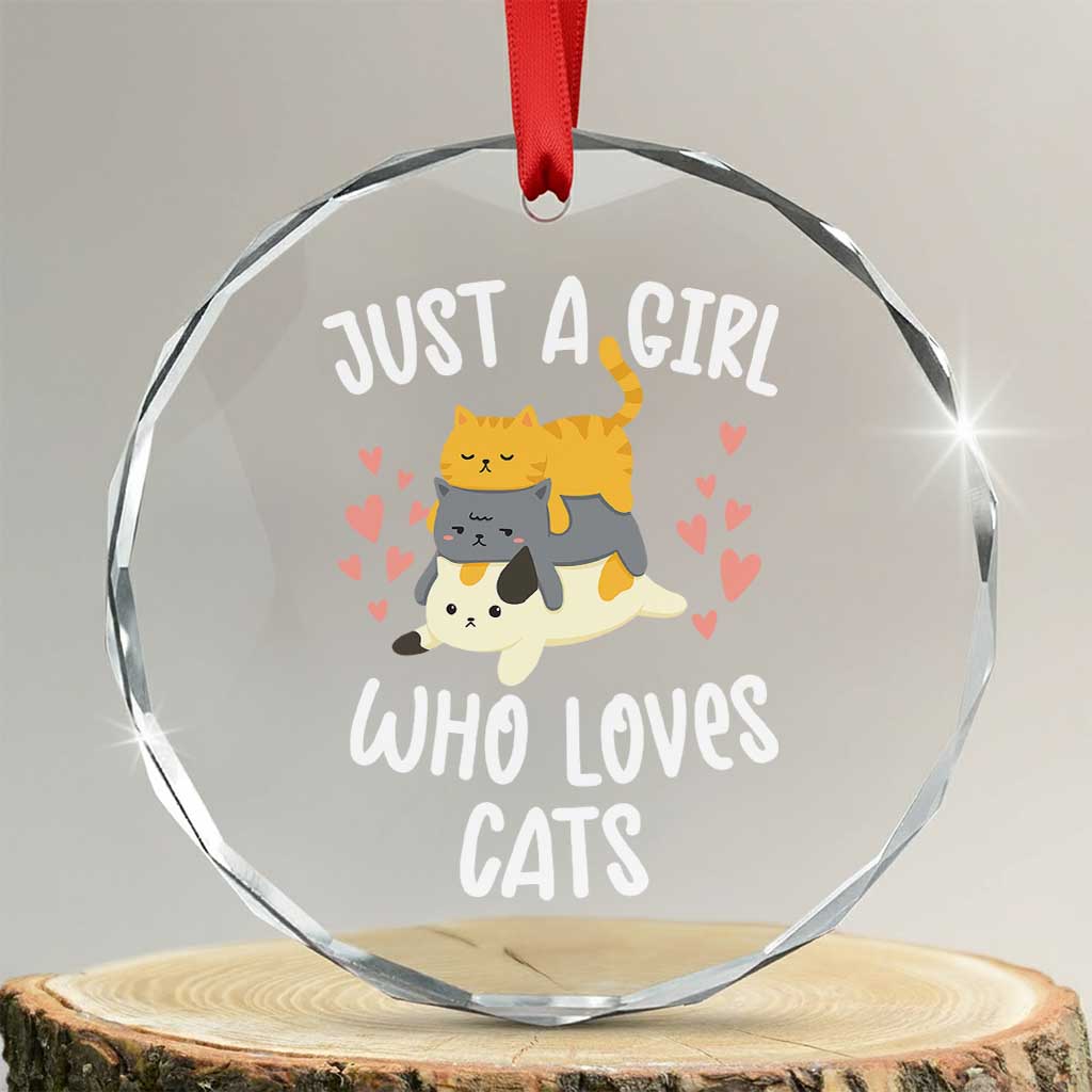 Just A Girl Who Loves Cats Crystal Glass Ornament Cute Kittens Pet Lover TS12 Transparent Glass 3'' Circle Print Your Wear